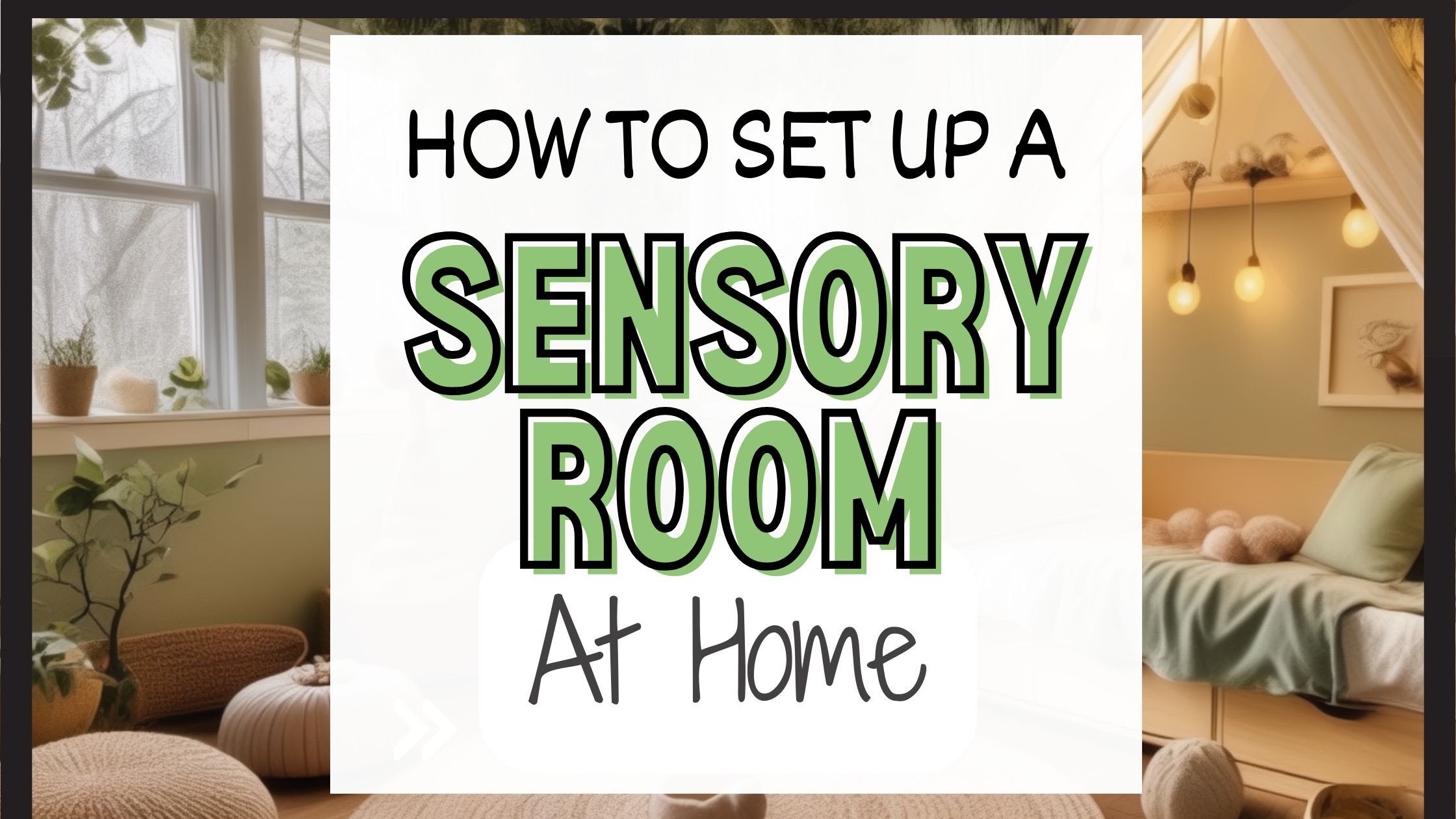 How to Create the Sensory Room of Your Toddler’s Dreams with These 8 Simple Tips!