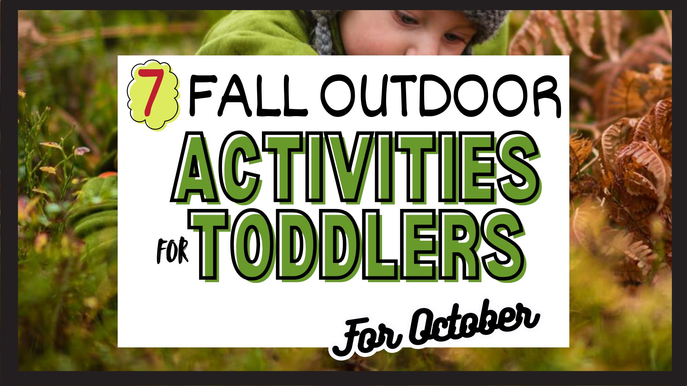 The 7 Best Outdoor Fall Toddler Activities for Crisp October Days