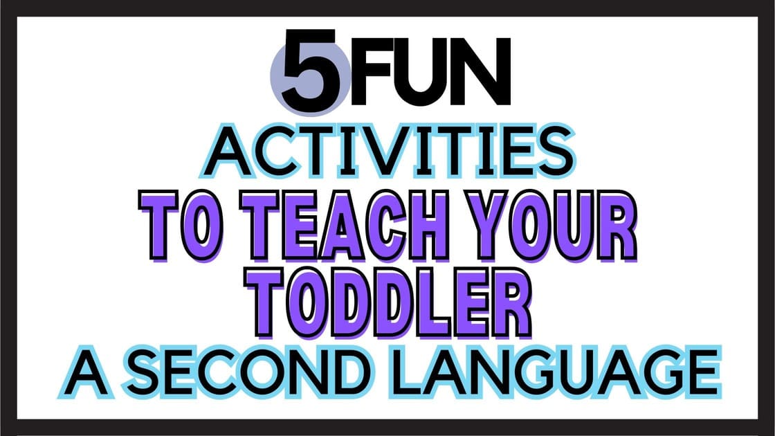 5 Easy Fun Activities to Teach Toddlers a Second Language