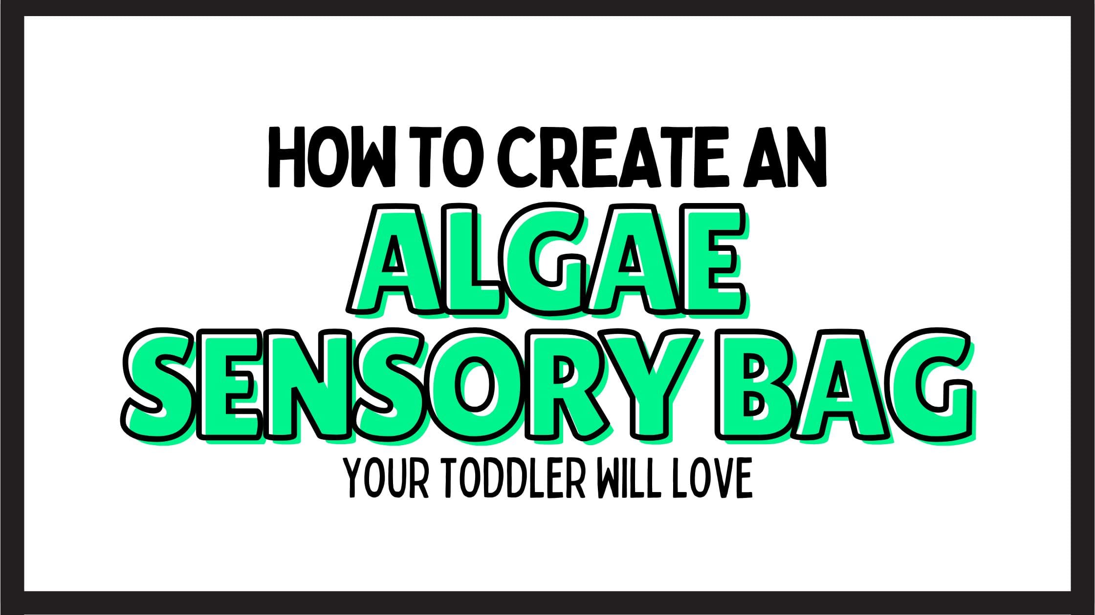 How to Create an Algae Sensory Bag: Easy Step-By-Step