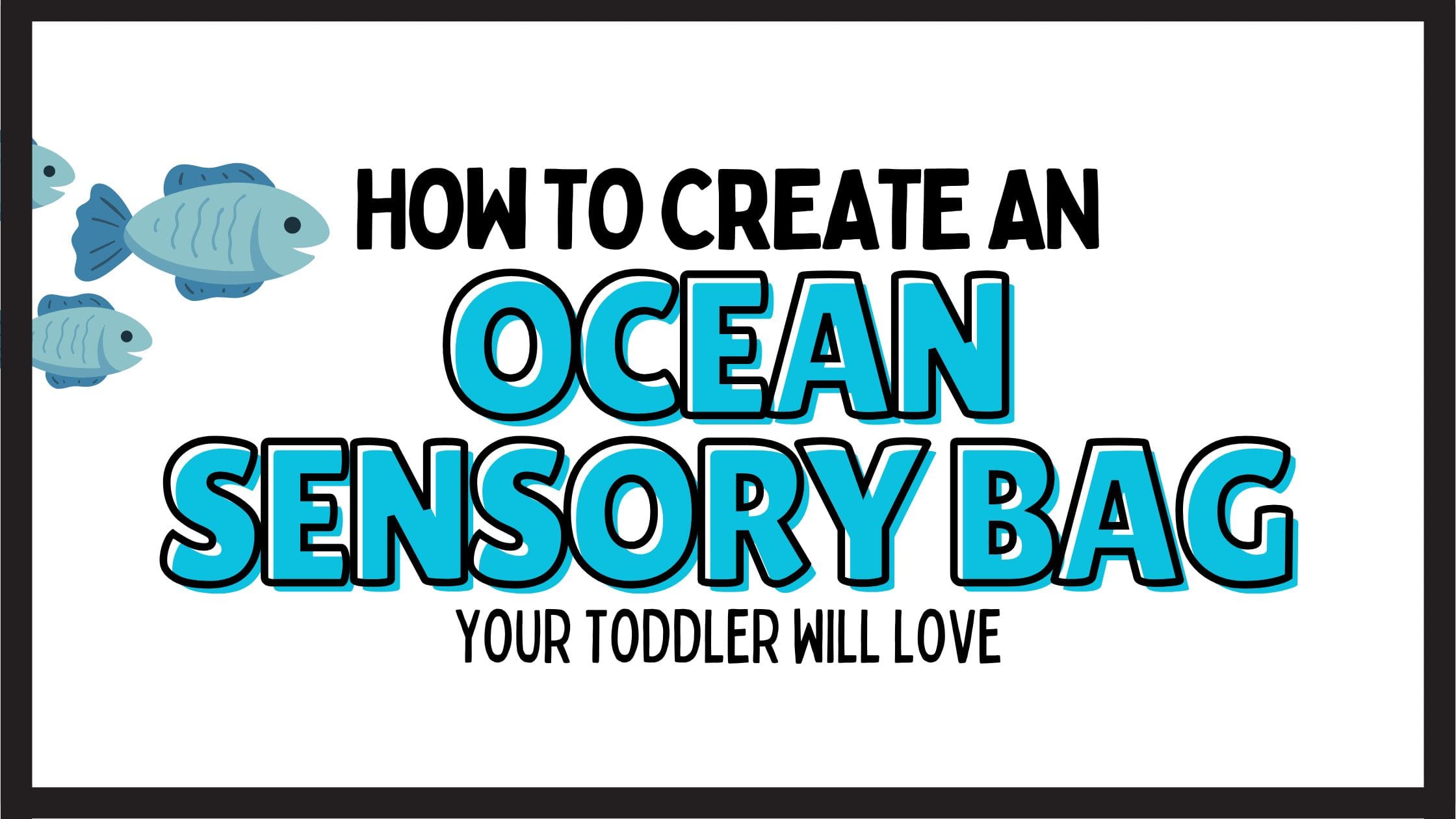 How to DIY a Ocean Sensory Bag: Easy Step-By-Step Guide