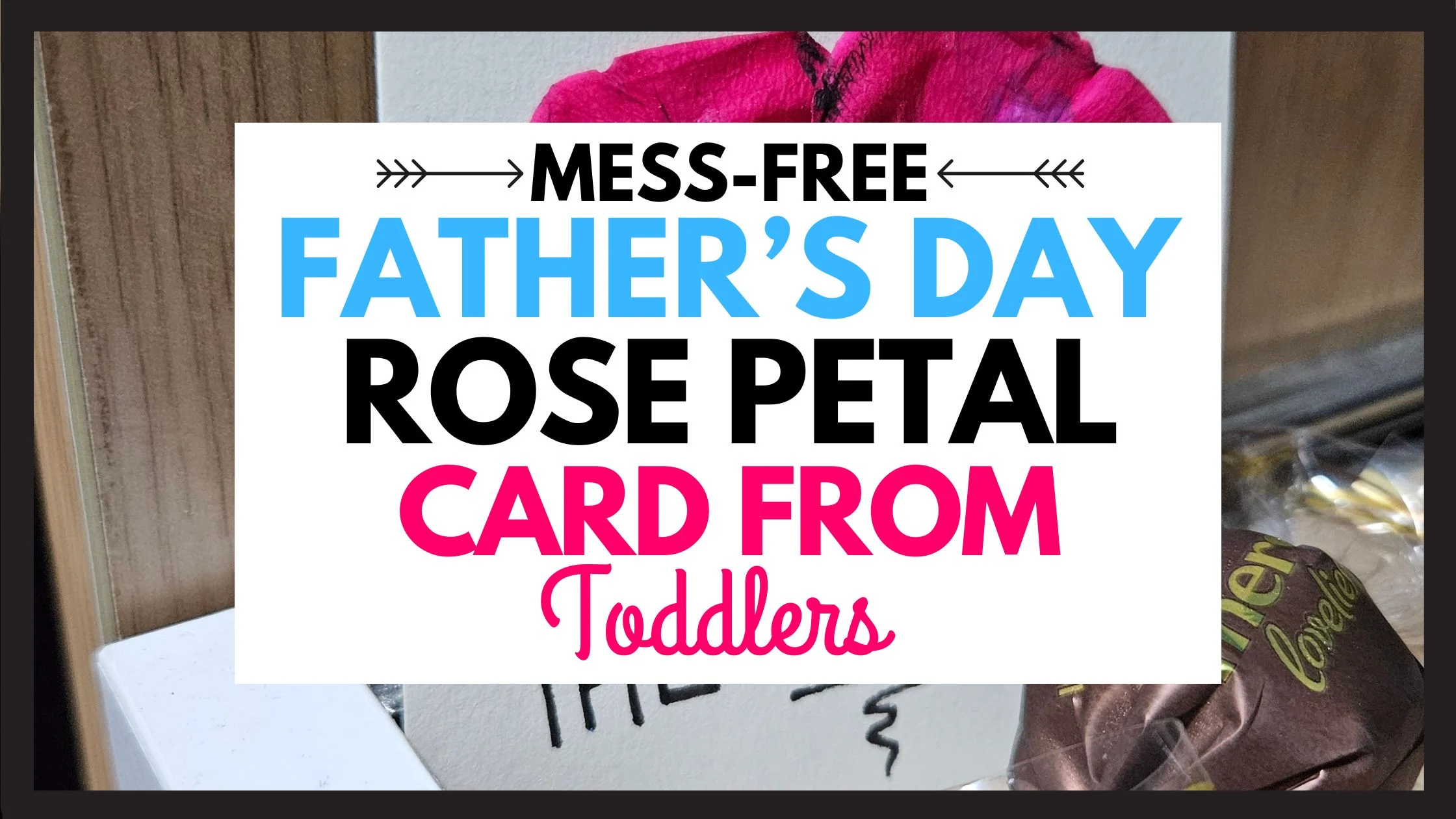 Easy DIY Father’s Day Card with Real Roses (From Toddlers)