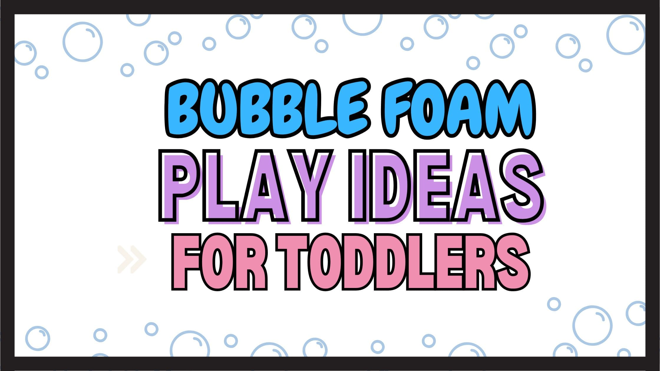 Bubble Foam Play Header Title
