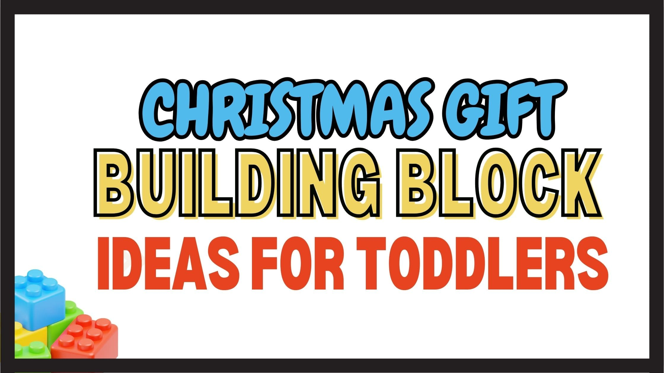 Building Block Christmas Gift Ideas Header