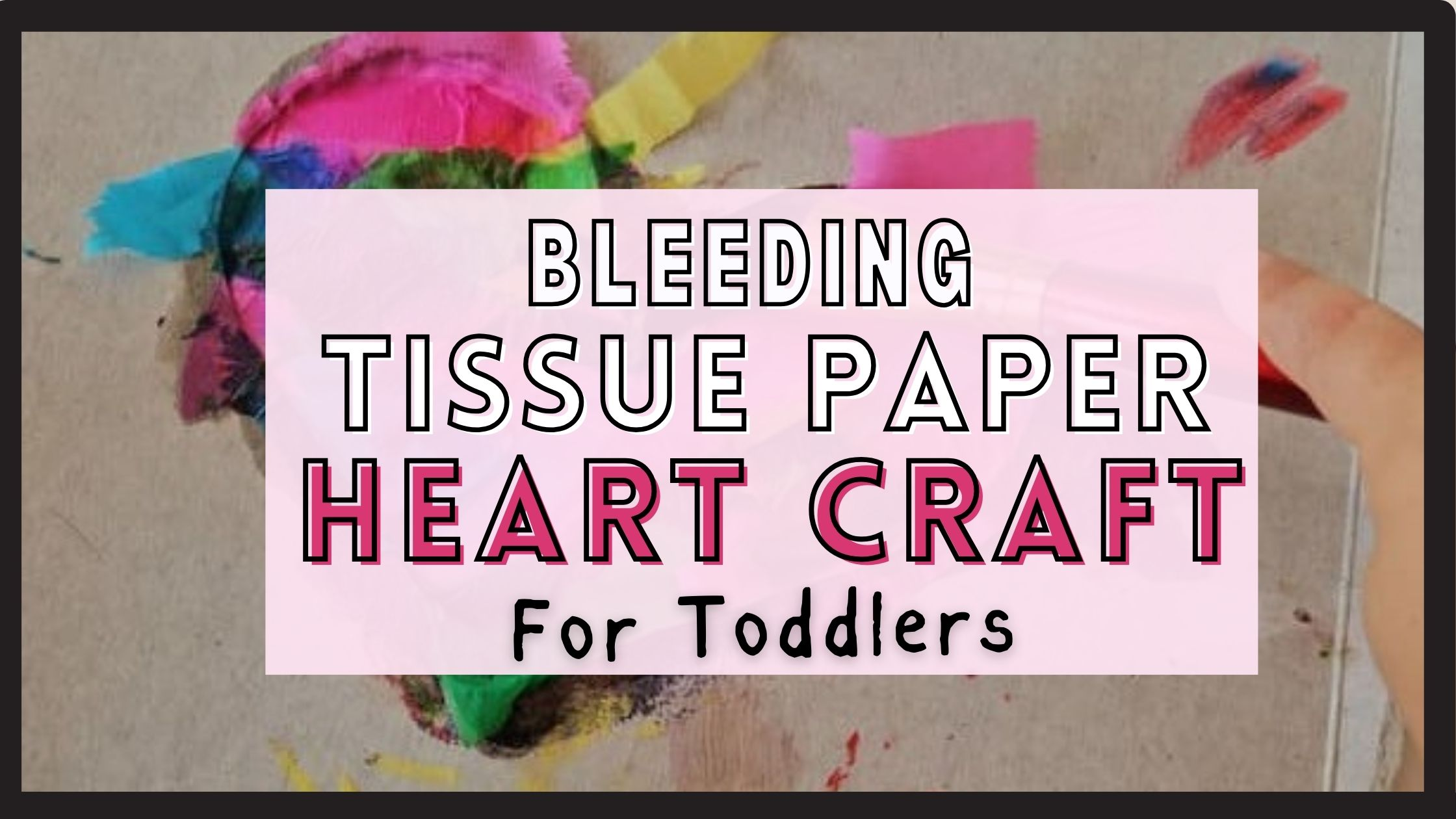 bleeding tissue paper heart craft header image