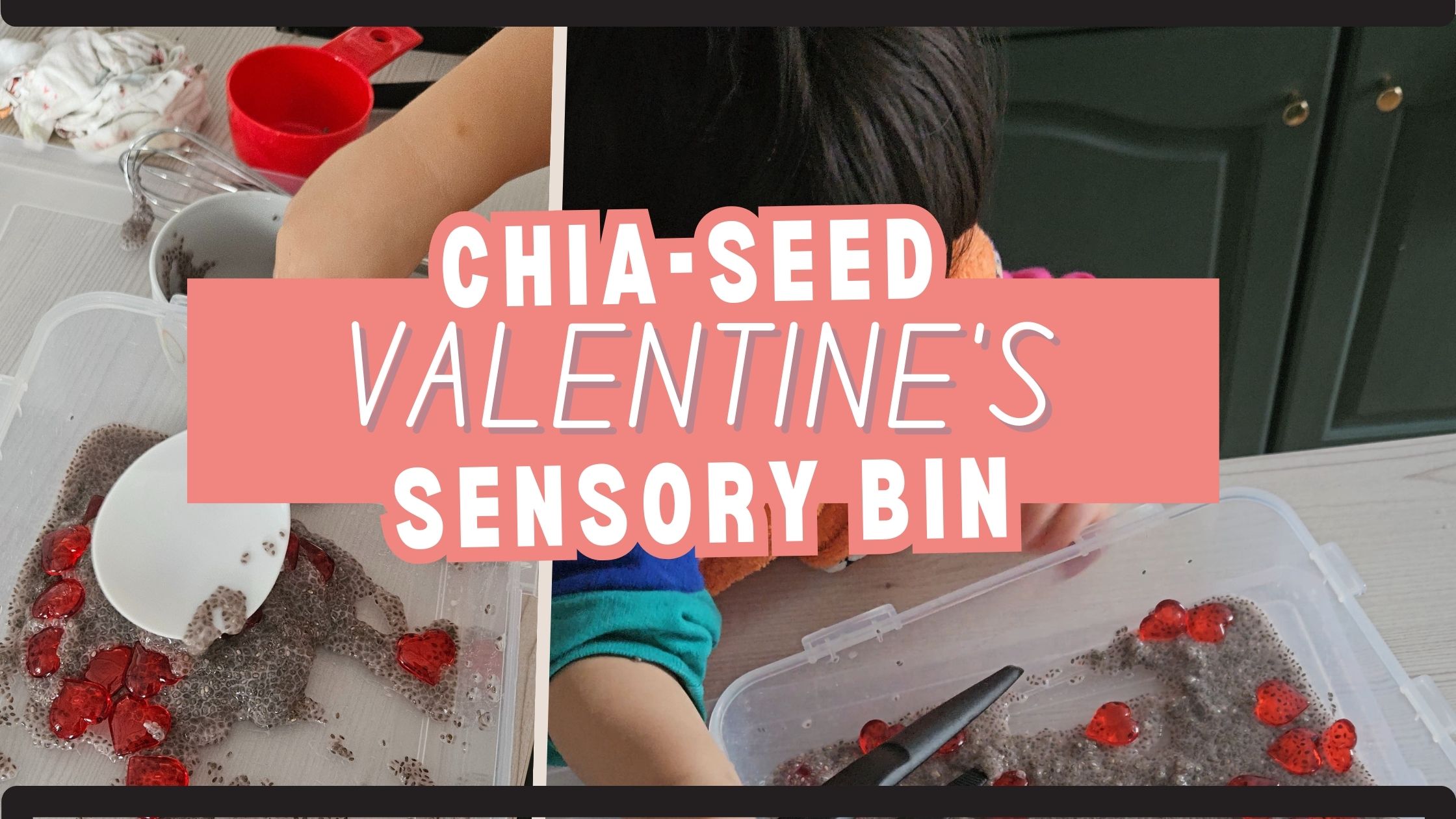 Easy Calming Sensory Bin for Toddlers While Cooking – Chia Seed Valentine’s Bin